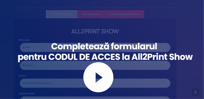 Nl32. Completează formularul pentru CODUL DE ACCES la All2Print Show