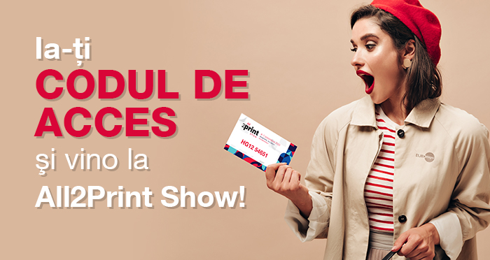 Nl35. Ia-ţi CODUL DE ACCES şi vino la All2Print Show!