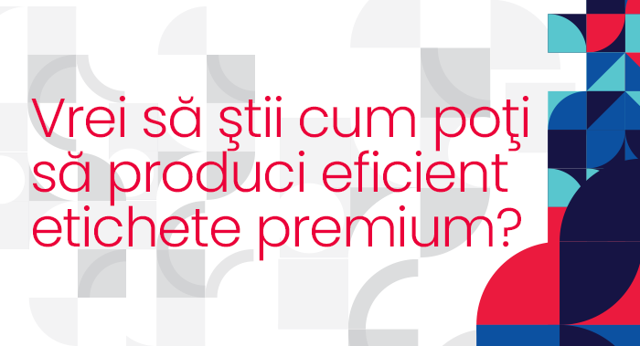 Nl40. Vrei să ştii cum poţi să produci eficient etichete premium?