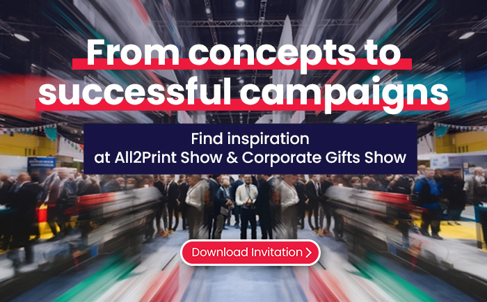 nl17 From concepts to successful campaigns. Find inspiration at All2Print Show & Corporate Gifts Show