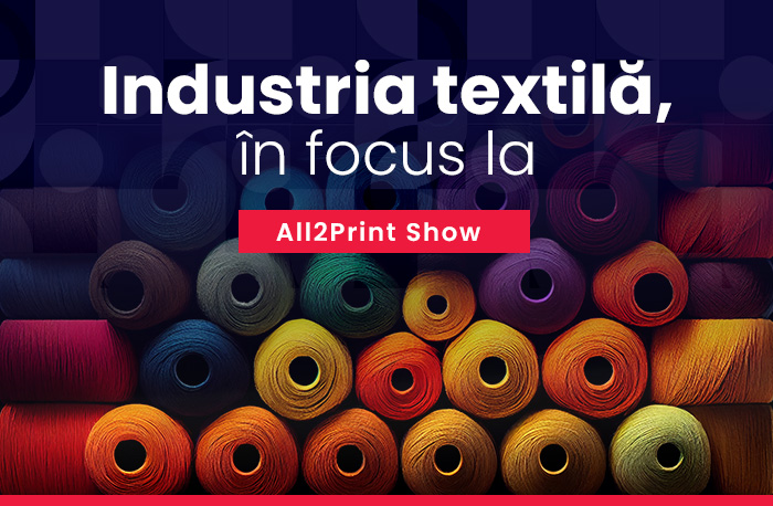 Nl17. Industria textilă, în focus la All2Print Show