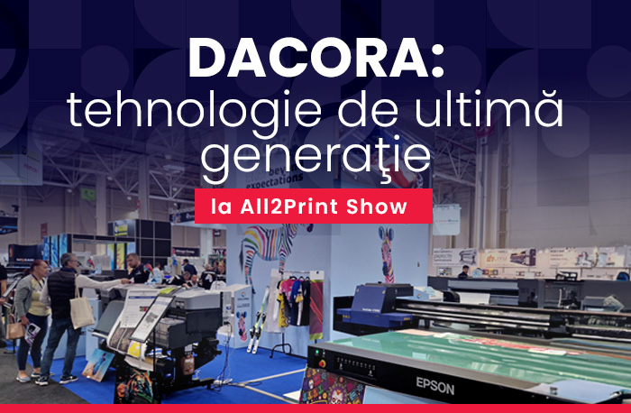 Nl19. DACORA: tehnologie de ultimă generaţie la All2Print Show