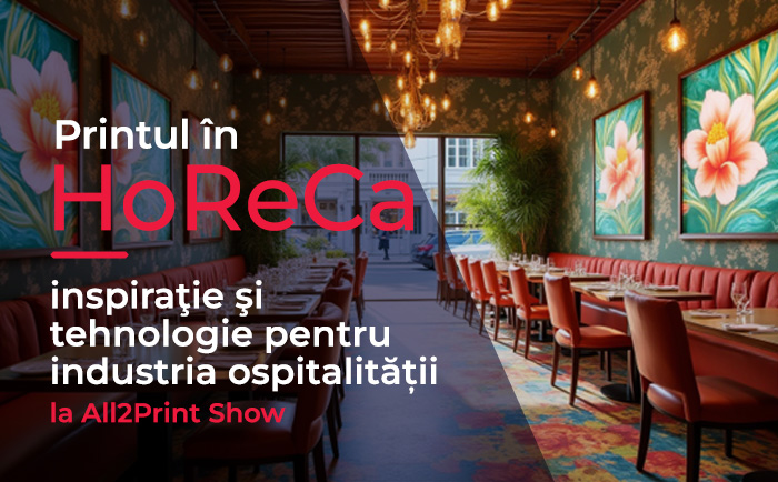 nl55 Printul în HoReCa – inspiraţie şi tehnologie pentru industria ospitalității la All2Print Show